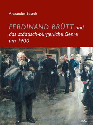 cover image of Ferdinand Brütt und das städtisch-bürgerliche Genre um 1900